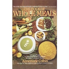 (영문도서) Book of Whole Meals: A Seasonal Guide to Assembling Balanced Vegetarian Breakfasts Lunches ... Paperback, Ballantine Group, English, 9780345332745