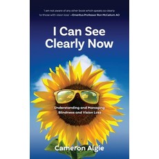 (영문도서) I Can See Clearly Now: Understanding and Managing Blindness and Vision Loss Hardcover, CD Algie, English, 9780645262322