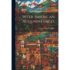 (영문도서) Inter-American Acquaintances Paperback, Legare Street Press, English, 9781022124523