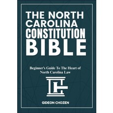 (영문도서)The North Carolina Constitution Bible: Beginner's Guide To The Heart of North Ca... Paperback, Independently Published, English, 9798289103413
