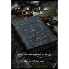 (英文圖書)Witchcraft Plain and Simple A No-Nonsense Path to Magic: A No-Nonsense Path to... 平裝版, Independently Published, 英文