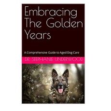 (영문도서) Embracing The Golden Years: A Comprehensive Guide to Aged Dog Care Paperback, Independently Published, English, 9798872124009