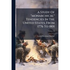 (영문도서)A Study Of "monarchical" Tendencies In The United States From 1776 To 1801 Vol... Paperback, Nabu Press, English, 9781247760148