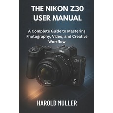 (英文圖書)The Nikon Z30 User Manual: A Complete Guide to Mastering Photography Video and... 平裝版, Independently Published, 英文