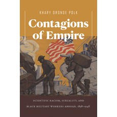 Contagions of Empire: Scientific Racism Sexuality and Black Military Workers Abroad 1898-1948 Paperback, University of North Carolin..., English, 9781469655505