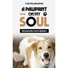 (영문도서)A Pawprint on My Soul: Adventures with Barney Hardcover, Lynn Kalemkiarian, English, 9781968619398