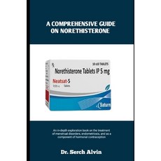 (영문도서)A Comprehensive Guide on Norethisterone: An in-depth exploration book on the tre... Paperback, Independently Published, English, 9798296405128