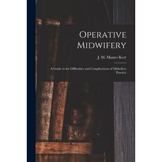 (영문도서) Operative Midwifery [microform]: a Guide to the Difficulties and Complications of Midwifery P... Paperback, Legare Street Press, English, 9781015301221