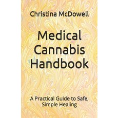 (영문도서)Medical Cannabis Handbook: A Practical Guide to Safe Simple Healing Paperback, Independently Published, English, 9798242485747