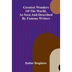 (英文圖書)Greatest Wonders Of The World As Seen And Described By Famous Writers 平裝版, Alpha Edition, 英文