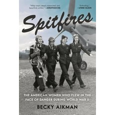 (영문도서)Spitfires: The American Women Who Flew in the Face of Danger During World War II Paperback, Bloomsbury Publishing, English, 9781639739349