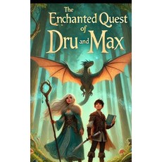 (영문도서) The Enchanted Quest of Dru and Max Paperback, Independently Published, English, 9798334416475