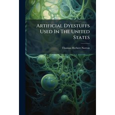 (영문도서)Artificial Dyestuffs Used In The United States: Quantity And Value Of Foreign Im... Paperback, Nabu Press, English, 9781245639736