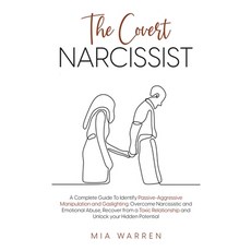 (영문도서) The Covert Narcissist: A Complete Guide To Identify Passive-Aggressive Manipulation and Gasli... Paperback, MIA Warren, English, 9798201605544