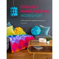 (영문도서) English Paper Piecing Workshop: 18 Epp Projects for Beginners and Beyond Paperback, David & Charles, 9781446309049