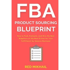 FBA Product Sourcing Blueprint: How to Find Evaluate and Hire the Best Suppliers at the Best Price... Paperback, Walt Grace Media, English, 9781716561740