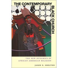 (영문도서)The Contemporary Black Church: The New Dynamics of African American Religion Paperback, New York University Press, English, 9781479847631 New York University Press, English, 9781479847631
