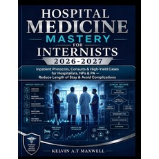 (영문도서)Hospital Medicine Mastery for Internists 2026-2027: Inpatient Protocols Consult... Paperback, Independently Published, English, 9798184625218 Independently Published, English, 9798184625218