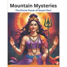 (영문도서) Mountain Mysteries: The Divine Power of Anyari Devi Paperback, Independently Published, English, 9798304511582