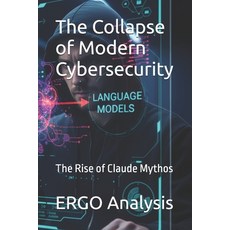 (영문도서)The Collapse of Modern Cybersecurity: The Rise of Claude Mythos Paperback, Independently Published, English, 9798195558376