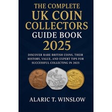(英文圖書)The Complete UK Coin Collectors Guide Book 2025: Discover Rare British Coins Th... 平裝版, Independently Published, 英文