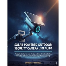 (영문도서)Solar-Powered Outdoor Security Camera User Guide: A simplified setup for solar-c... Paperback, Independently Published, English, 9798273088450