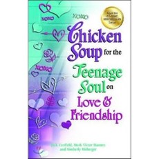 Chicken Soup for the Teenage Soul on Love & Friendship, Backlist, LLC - A Unit of C...