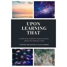 (英文圖書)Upon Learning That: A collection of poetry based on facts about the natural world 平裝版, Independently Published, 英文