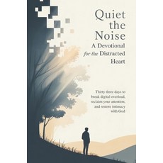 (영문도서)Quiet the Noise: A Devotional for the Distracted Heart: Thirty Three Days to Bre... Paperback, Independently Published, English, 9798274652100