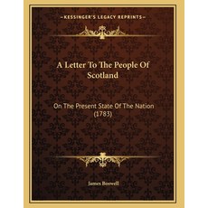 A Letter To The People Of Scotland: On The Present State Of The Nation (1783) Paperback, Kessinger Publishing, English, 9781166413538