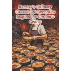 (영문도서) Ramsay's Culinary Canvas: 101 Casseroles Inspired by Gordon's Genius Paperback, Independently Published, English, 9798871737378