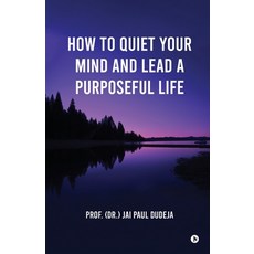 (영문도서)How to Quiet Your Mind and Lead a Purposeful Life Paperback, Notion Press, English, 9798900073576