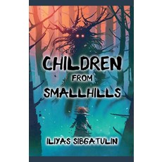 (영문도서)Children from Smallhills Paperback, Iliyas Sibgatulin, English, 9798233125089