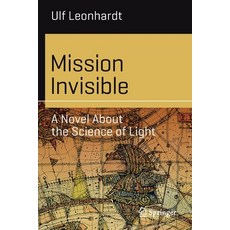 (영문도서) Mission Invisible: A Novel about the Science of Light Paperback, English, 9783030346331, Springer