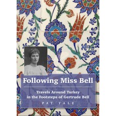 (영문도서) Following Miss Bell: Travels Around Turkey in the Footsteps of Gertrude Bell Paperback, Trailblazer Publications, English, 9781912716357