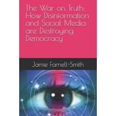 (英文圖書)The War on Truth: How Disinformation and Social Media are Destroying Democracy 平裝版, Independently Published, 英文