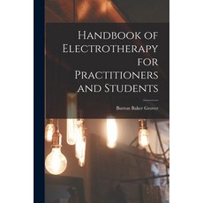 (영문도서) Handbook of Electrotherapy for Practitioners and Students Paperback, Legare Street Press, English, 9781013486449