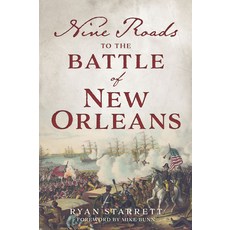 (영문도서)Nine Roads to the Battle of New Orleans Paperback, History Press, English, 9781467170376