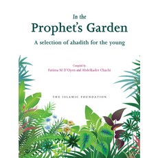 (영문도서) In the Prophet's Garden: A Selection of Ahadith for the Young Paperback, Islamic Foundation, English, 9780860373728
