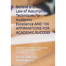 (영문도서) Believe and Achieve: Law of Assumption Techniques for Academic Excellence AND 100 AFFIRMATION... Paperback, Independently Published, English, 9798882674662