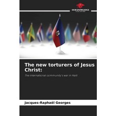 (영문도서)The new torturers of Jesus Christ Paperback, Our Knowledge Publishing, English, 9786208952884