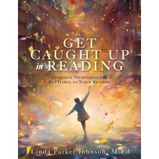 (영문도서) Get Caught Up in Reading: Effective Techniques and Fun Games to Teach Reading Paperback, Xulon Press, English, 9781662893490