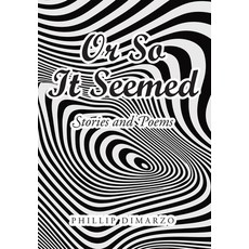 (영문도서)Or So It Seemed: Stories and Poems Hardcover, Page Publishing, English, 9798893151954