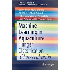 (영문도서) Machine Learning in Aquaculture: Hunger Classification of Lates Calcarifer Paperback, Springer, English, 9789811522369