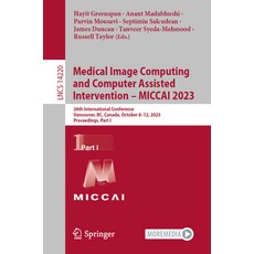 (영문도서) Medical Image Computing and Computer Assisted Intervention - Miccai 2023: 26th International ... Paperback, Springer, English, 9783031439063