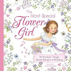 The Most Special Flower Girl: All the Best Things About Being in a Wedding A Sweet Gift for Littlest, 양장본