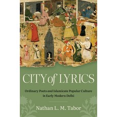(英文圖書)City of Lyrics: Ordinary Poets and Islamicate Popular Culture in Early Modern Delhi 平裝版, University of North Carolin..., 英文