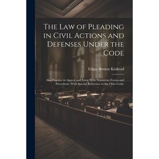 (영문도서) The Law of Pleading in Civil Actions and Defenses Under the Code: Also Practice in Appeal and... Paperback, Legare Street Press, English, 9781022739635