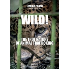 (영문도서)Wild! The True Nature of Animal Trafficking Paperback, Max Milo Editions, English, 9782315022779