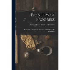 (영문도서) Pioneers of Progress: National Board of Fire Underwriters 1866-1941 (to Be Continued) Paperback, Hassell Street Press, English, 9781015187245